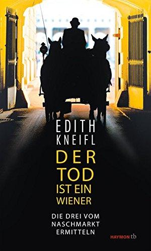 Der Tod ist ein Wiener. Die Drei vom Naschmarkt ermitteln (HAYMON TASCHENBUCH)