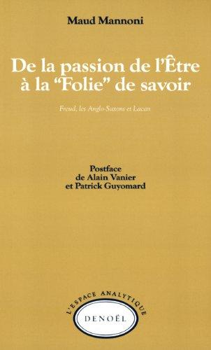 De la passion de l'être à la folie de savoir : Freud, les Anglo-Saxons et Lacan