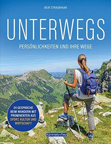 UNTERWEGS: Persönlichkeiten und ihre Wege (Kümmerly+Frey Freizeitbücher)