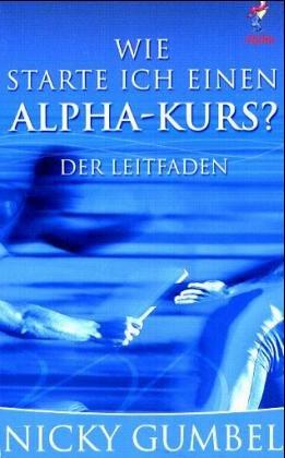 Wie starte ich einen Alpha-Kurs?