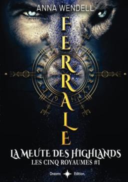 Ferrale - La meute des Highlands: (romance fantasy) (Les cinq Royaumes, Band 1)