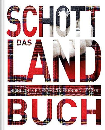 Das Schottland Buch: Highlights eines faszinierenden Landes (KUNTH Das ... Buch. Highlights einer faszinierenden Stadt)