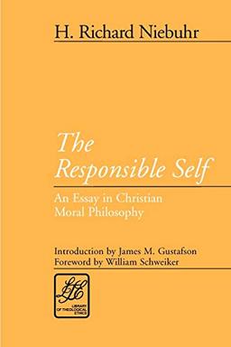 The Responsible Self: An Essay in Christian Moral Philosophy (Library of Theological Ethics)