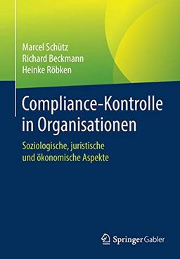 Compliance-Kontrolle in Organisationen: Soziologische, juristische und ökonomische Aspekte