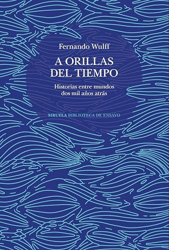 A orillas del tiempo: Historias entre mundos dos mil años atrás (Biblioteca de Ensayo / Serie mayor, Band 141)