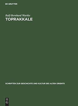 Toprakkale: Untersuchungen zu den Metallobjekten im Vorderasiatischen Museum zu Berlin (Schriften zur Geschichte und Kultur des Alten Orients, 22, Band 22)