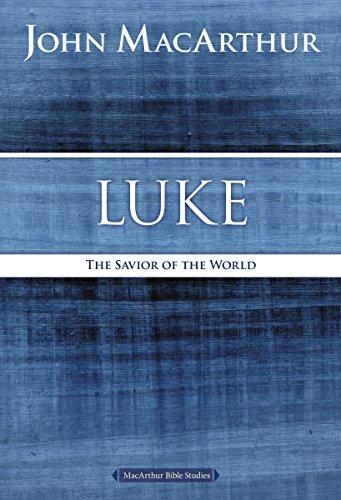 Luke: The Savior of the World (MacArthur Bible Studies)