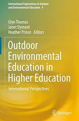 Outdoor Environmental Education in Higher Education: International Perspectives (International Explorations in Outdoor and Environmental Education, 9, Band 9)