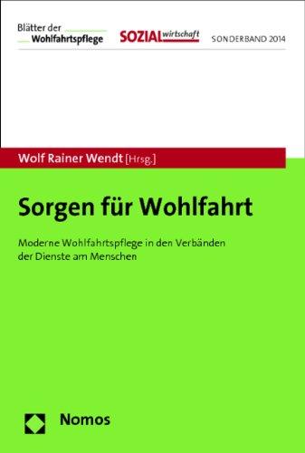 Sorgen für Wohlfahrt: Moderne Wohlfahrtspflege in den Verbänden der Dienste am Menschen