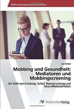 Mobbing und Gesundheit: Mediatoren und Mobbingscreening: Die Rolle von Erholung, Schlaf, Beanspruchung und Gesundheitsverhalten