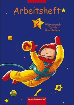 Wörterbuch für die Grundschule. Allgemeine Ausgabe Neubearbeitung: Wörterbuch für die Grundschule: Arbeitsheft 2