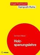 Holzspanungslehre: Und werkzeugtechnische Grundlagen