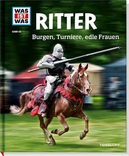 Was ist was Bd. 088: Ritter. Burgen, Turniere, edle Frauen