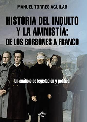 Historia del indulto y la amnistía: de los Borbones a Franco: Un análisis de legislación y política (Ciencia Política - Semilla y Surco)