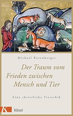 Der Traum vom Frieden zwischen Mensch und Tier: Eine christliche Tierethik