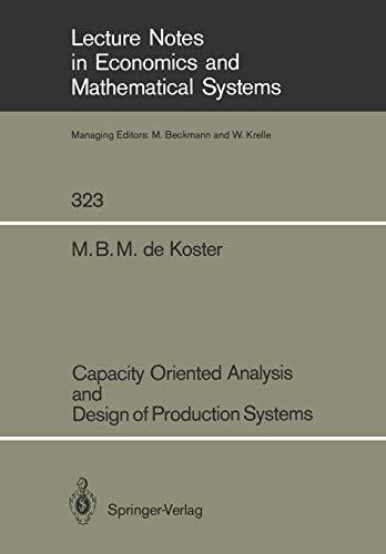 Capacity Oriented Analysis and Design of Production Systems (Lecture Notes in Economics and Mathematical Systems, 323, Band 323)