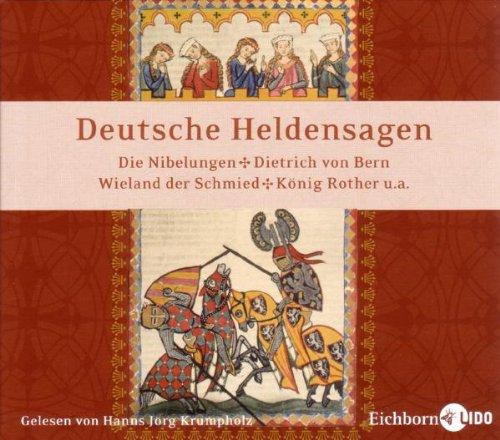 Deutsche Heldensagen. Die Nibelungen * Dietrich von Bern * König Rother * Wieland der Schmied * Gudrun und Roland * Walter und Hildegund * Elsa und der Schwanenritter