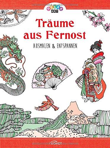 Relax Art: Träume aus Fernost: Ausmalen & entspannen