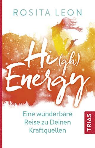 High Energy: Eine wunderbare Reise zu Deinen Kraftquellen