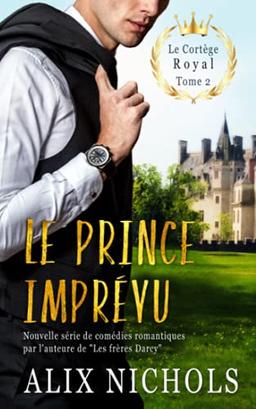 Le prince imprévu: une comédie romantique à suspense (Le cortège royal, Band 2)