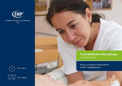 Praxisleitlinien Altenpflege: Planen, Formulieren, Dokumentieren mit ENP-Pflegediagnosen (inkl. Lernsoftware für die Pflegeplanung auf CD-ROM)