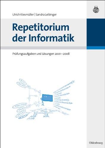 Repetitorium der Informatik: Prüfungsaufgaben und Lösungen 2001 - 2008