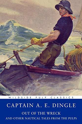 Out of the Wreck: Out of the Wreck and Other Nautical Tales from the Pulps