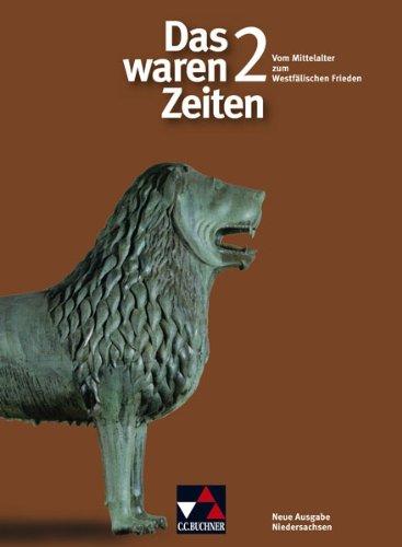 Das waren Zeiten - Neue Ausgabe Niedersachsen: Das waren Zeiten 2. Neue Ausgabe. 7. Jahrgangsstufe. Niedersachsen: Vom Mittelalter bis zum Westfälischen Frieden. Geschichte für Gymnasien