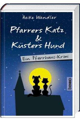 Pfarrers Katz & Küsters Hund: Ein Pfarrhaus-Krimi