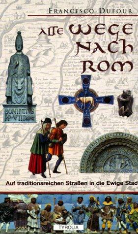 Alte Wege nach Rom: Auf traditionsreichen Straßen in die Ewige Stadt