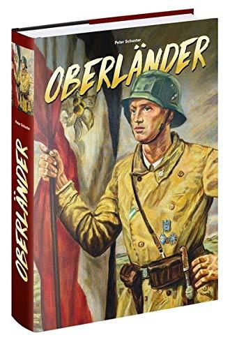 Oberländer: Freikorpskämpfer, Putschisten, NS-Aktivisten, Mitläufer, Geistliche und Widerständler aus dem Freikorps Oberland und dem Bund Oberland. Personalien und Dokumente – Ein Nachschlagewerk