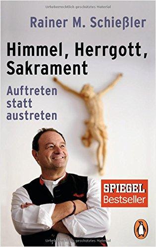 Himmel - Herrgott - Sakrament: Auftreten statt austreten