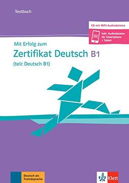 Mit Erfolg zum Zertifikat Deutsch (telc Deutsch B1): Testbuch mit mp3-CD