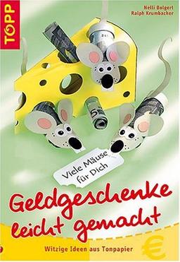 Geldgeschenke leicht gemacht. Witzige Ideen aus Tonpapier