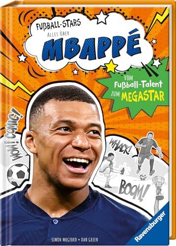 Fußball-Stars – Alles über Mbappé. Vom Fußball-Talent zum Megastar (Erstlesebuch ab 7 Jahren): Vom Fußball-Talent zum Megastar