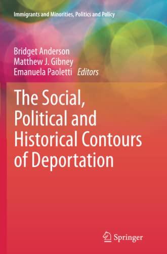 The Social, Political and Historical Contours of Deportation (Immigrants and Minorities, Politics and Policy)