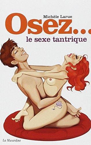 Osez... le sexe tantrique