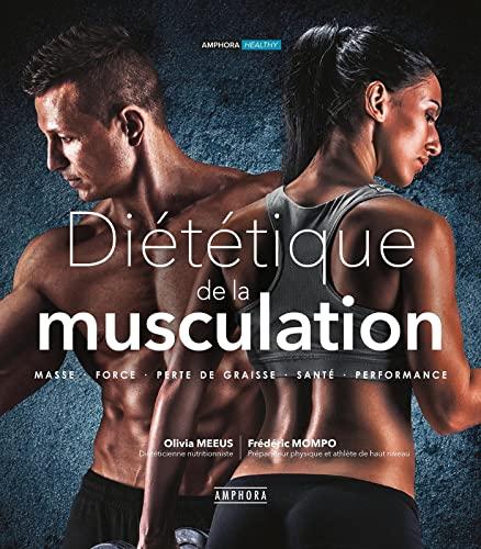 Diététique de la musculation : masse, force, perte de graisse, santé, performance