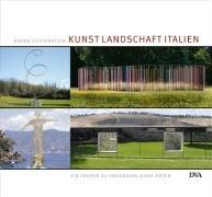 Kunst Landschaft Italien: Ein Führer zu ungewöhnlichen Orten