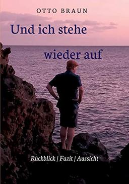 Und ich stehe wieder auf: Rückblick | Fazit | Aussicht