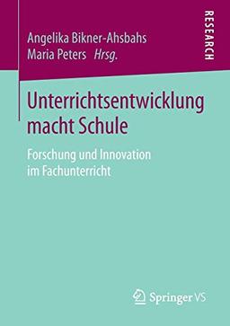 Unterrichtsentwicklung macht Schule: Forschung und Innovation im Fachunterricht