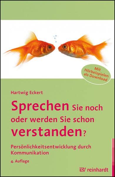 Sprechen Sie noch oder werden Sie schon verstanden?: Persönlichkeitsentwicklung durch Kommunikation