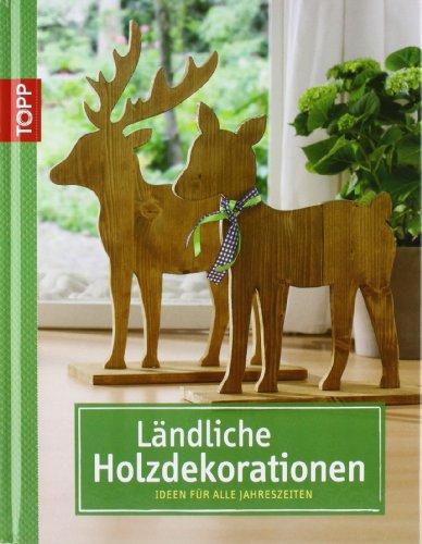 Ländliche Holzdekorationen: Ideen für alle Jahreszeiten