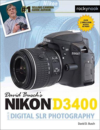 David Busch's Nikon D3400 Guide to Digital SLR Photography (The David Busch Camera Guide)