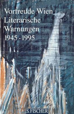 Vorfreude Wien<br /> Literarische Warnungen: 1945 - 1995<br /> Eine Anthologie