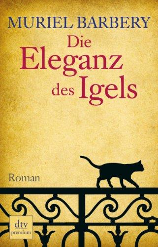 Die Eleganz des Igels: Roman