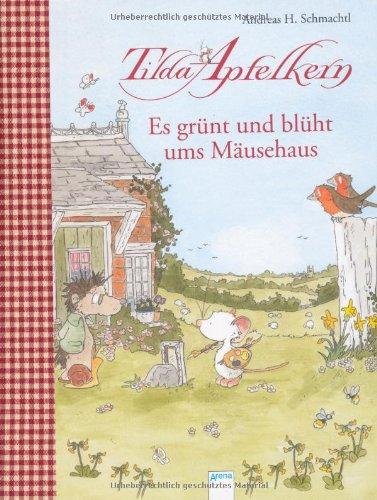 Tilda Apfelkern. Es grünt und blüht ums Mäusehaus