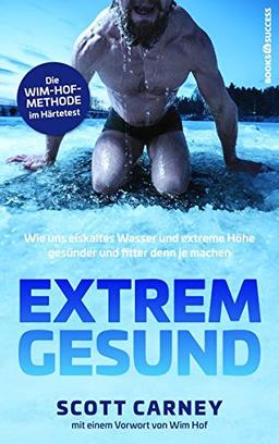 Extrem gesund: Wie uns eiskaltes Wasser und extreme Höhe gesünder und fitter denn je machen