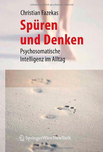 Spüren und Denken: Psychosomatische Intelligenz im Alltag