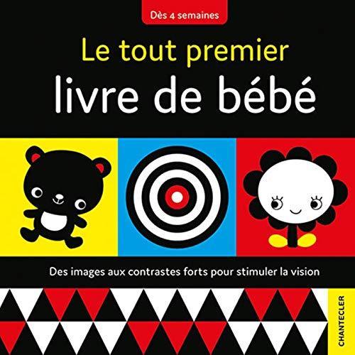 Le tout premier livre de bébé : des images aux contrastes forts pour stimuler la vision : dès 4 semaines